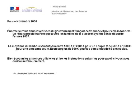 Paris – Novembre 2006 Énorme surplus dans les caisses du gouvernement français cette année et pour cela il donnera un rabais possible à Presque toutes.