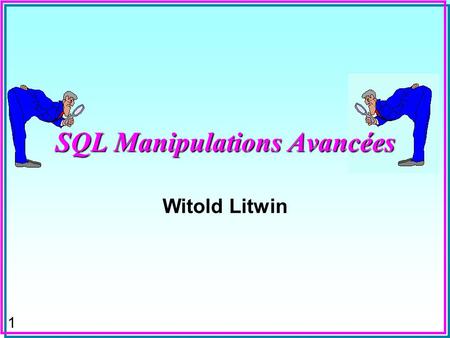 1 SQL Manipulations Avancées Witold Litwin 2 Exemple canon S P SPSP.