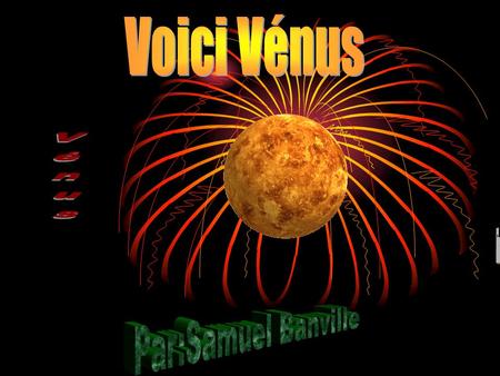 Voici Vénus Vénus Voici Vénus Par:Samuel Banville.