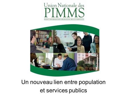 Un nouveau lien entre population et services publics.