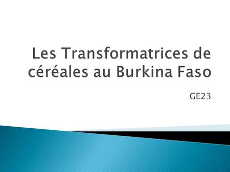 Les Transformatrices de céréales au Burkina Faso