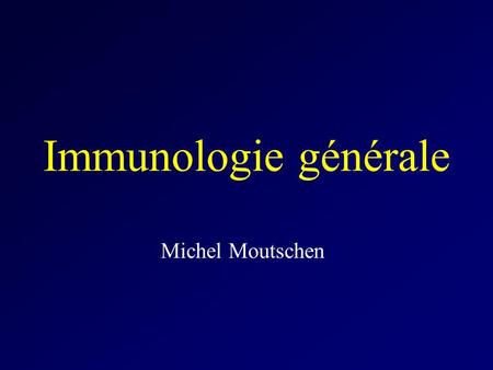 Immunologie générale Michel Moutschen.