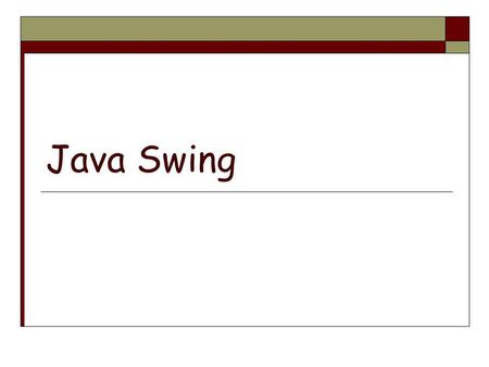 Java Swing.