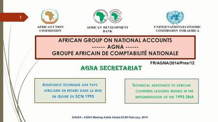 AFRICAN GROUP ON NATIONAL ACCOUNTS ------ AGNA ------ GROUPE AFRICAIN DE COMPTABILITÉ NATIONALE A SSISTANCE TECHNIQUE AUX PAYS AFRICAINS EN RETARD DANS.