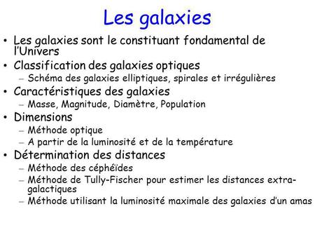 Les galaxies Les galaxies sont le constituant fondamental de l’Univers