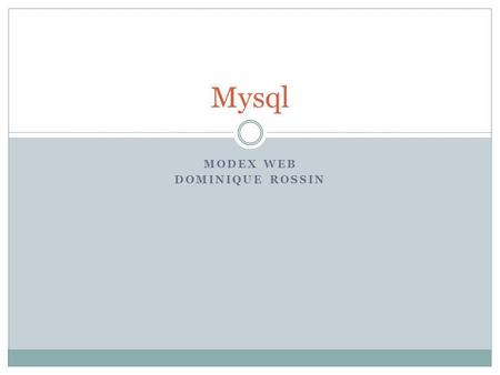 MODEX WEB DOMINIQUE ROSSIN Mysql. La semaine passée index.php?page=contact Page autorisée ? Redirection NON 