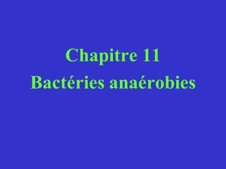 Chapitre 11 Bactéries anaérobies