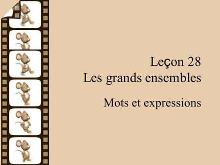 Le ç on 28 Les grands ensembles Mots et expressions.