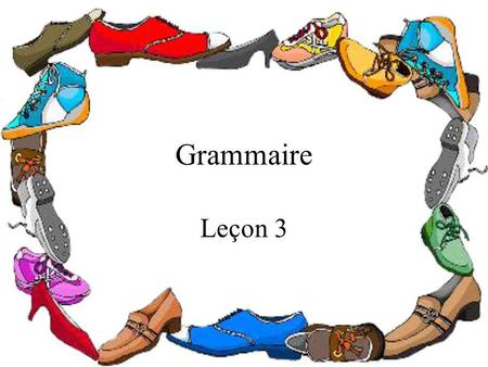 Grammaire Leçon 3.