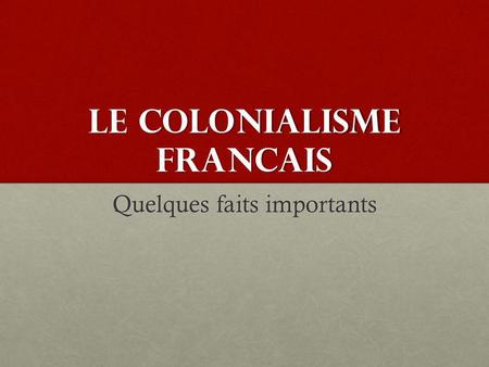 LE COLONIALISME FRANCAIS