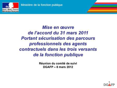 11 Mise en œuvre de laccord du 31 mars 2011 Portant sécurisation des parcours professionnels des agents contractuels dans les trois versants de la fonction.