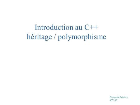 Introduction au C++ héritage / polymorphisme