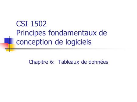 CSI 1502 Principes fondamentaux de conception de logiciels