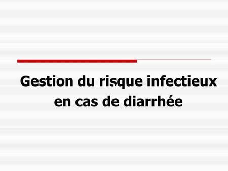 Gestion du risque infectieux en cas de diarrhée