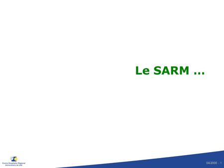 Le SARM ….
