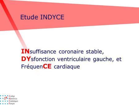 Etude INDYCE INsuffisance coronaire stable, DYsfonction ventriculaire gauche, et FréquenCE cardiaque.