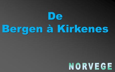 De Bergen à Kirkenes NORVEGE.