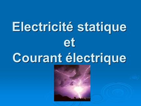 Electricité statique et Courant électrique