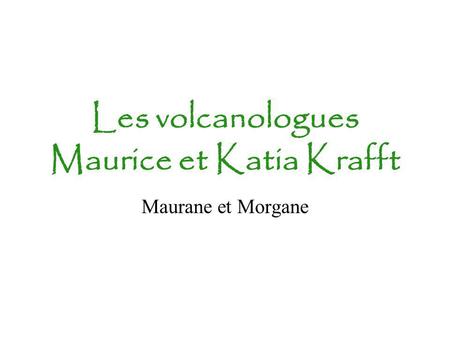 Les volcanologues Maurice et Katia Krafft