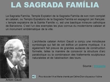 LA SAGRADA FAMÍLIA La Sagrada Família, Temple Expiatori de la Sagrada Família de son nom complet en catalan, ou Templo Expiatorio de la Sagrada Familia.
