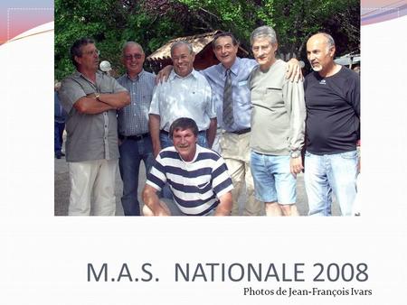 M.A.S. NATIONALE 2008 Photos de Jean-François Ivars.