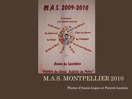 M.A.S. MONTPELLIER 2010 Photos d'Annie Lopez et Pierrot Lacroix.