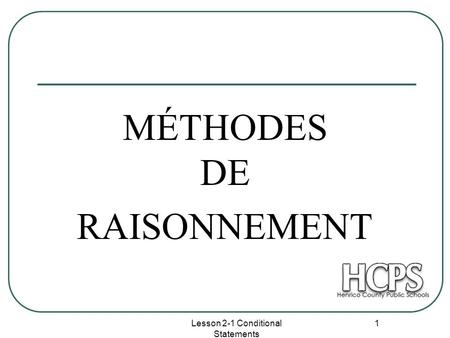 Lesson 2-1 Conditional Statements 1 MÉTHODES DE RAISONNEMENT.