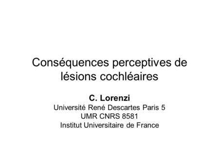 Conséquences perceptives de lésions cochléaires