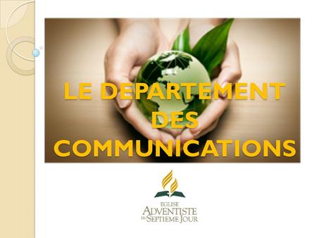 LE DEPARTEMENT DES COMMUNICATIONS. Importance des communications.