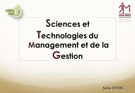Série STMG S ciences et T echnologies du Management et de la G estion.