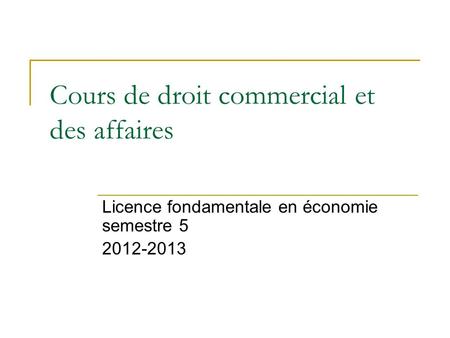 Cours de droit commercial et des affaires Licence fondamentale en économie semestre