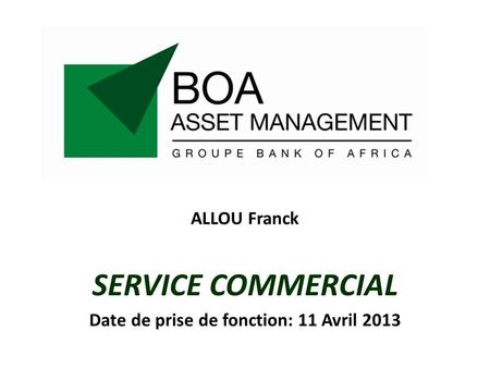 ALLOU Franck SERVICE COMMERCIAL Date de prise de fonction: 11 Avril 2013.