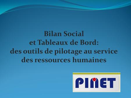 Bilan Social et Tableaux de Bord: des outils de pilotage au service des ressources humaines.