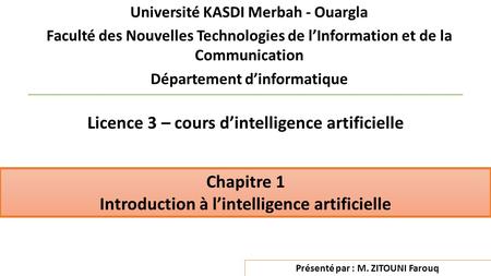Université KASDI Merbah - Ouargla Faculté des Nouvelles Technologies de l’Information et de la Communication Département d’informatique Chapitre 1 Introduction.