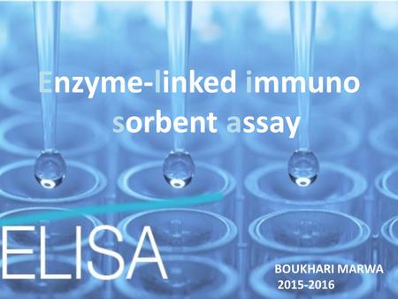 Enzyme-linked immuno sorbent assay  ELISABOUKHARI MARWA