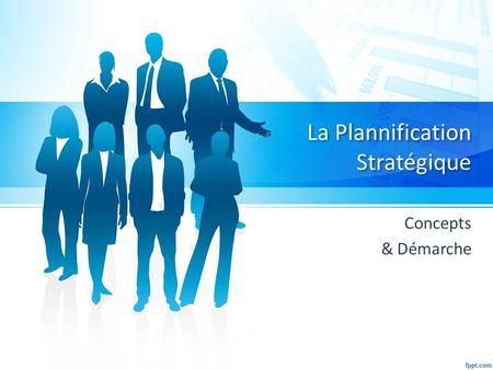 La Plannification Stratégique Concepts & Démarche.
