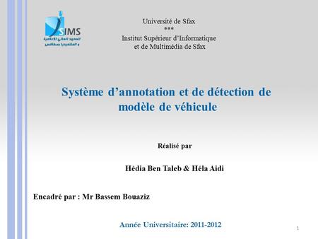 Système d’annotation et de détection de modèle de véhicule Université de Sfax *** Institut Supérieur d’Informatique et de Multimédia de Sfax Réalisé par.