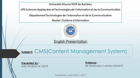 Subject: CMS(Content Management System) Université Alioune DIOP de Bambey UFR Sciences Appliquées et Technologies de l’Information et de la Communication.
