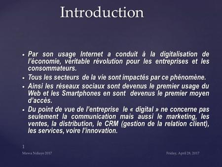 Introduction Introduction Par son usage Internet a conduit à la digitalisation de l’économie, véritable révolution pour les entreprises et les consommateurs.