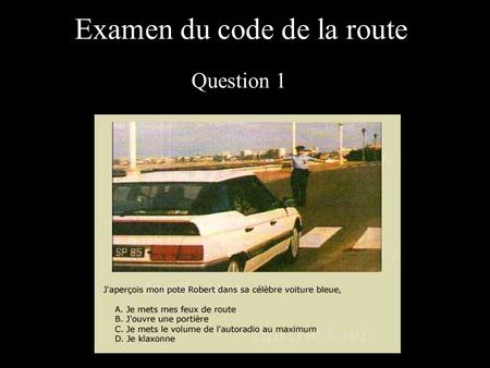 Examen du code de la route Question 1. Examen du code de la route Question 2.