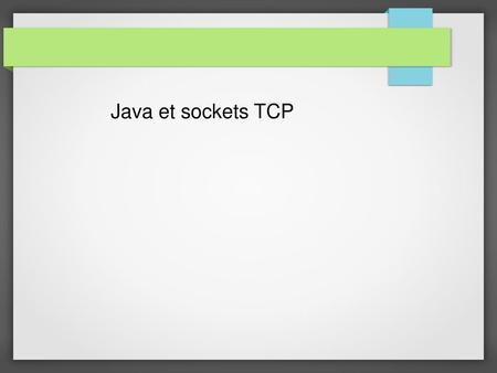 Java et sockets TCP.