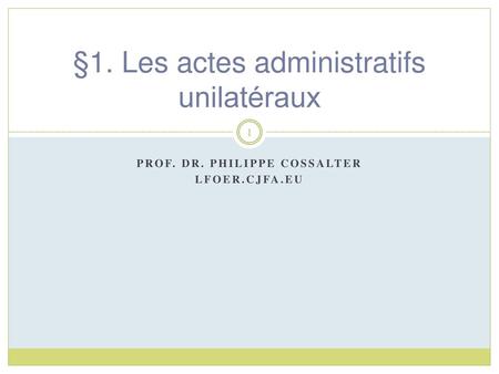 §1. Les actes administratifs unilatéraux