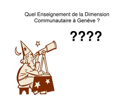 Quel Enseignement de la Dimension Communautaire à Genève ?