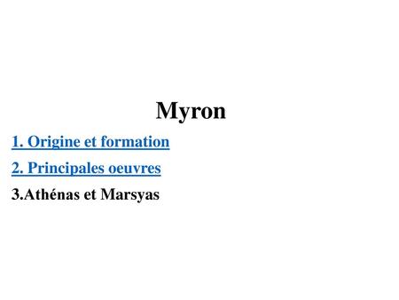 Myron 1. Origine et formation 2. Principales oeuvres
