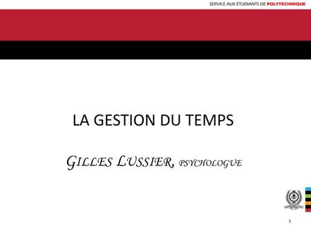 LA GESTION DU TEMPS Gilles Lussier, psychologue