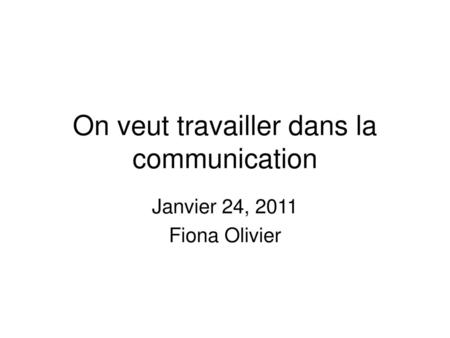 On veut travailler dans la communication