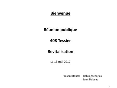 Bienvenue Réunion publique 408 Tessier Revitalisation