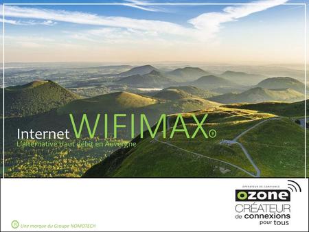 WIFIMAX Internet L’alternative Haut débit en Auvergne R R