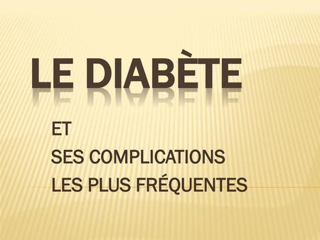 ET SES COMPLICATIONS LES PLUS FRÉQUENTES