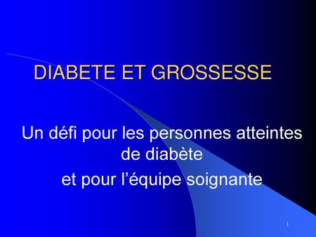 DIABETE ET GROSSESSE Un défi pour les personnes atteintes de diabète